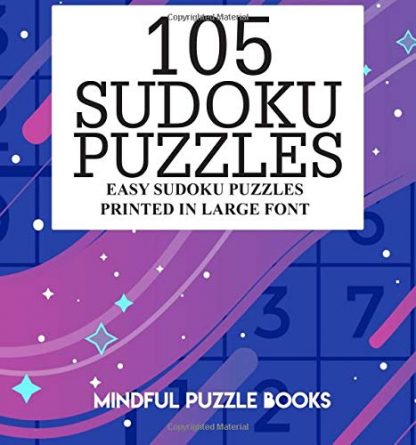 105 Sudoku Puzzles: Easy Sudoku Puzzles Printed in Large Font (Volume 18)