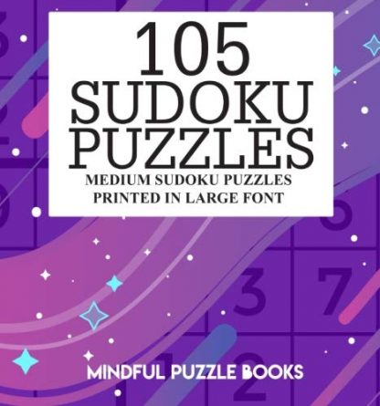 105 Sudoku Puzzles: Medium Sudoku Puzzles Printed in Large Font (Volume 19)
