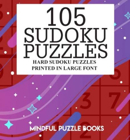 105 Sudoku Puzzles: Hard Sudoku Puzzles Printed in Large Font (Volume 20)