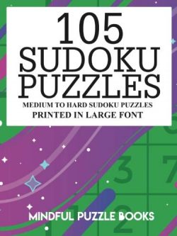 105 Sudoku Puzzles: Medium to Hard Sudoku Puzzles Printed in Large Font (Volume 23)