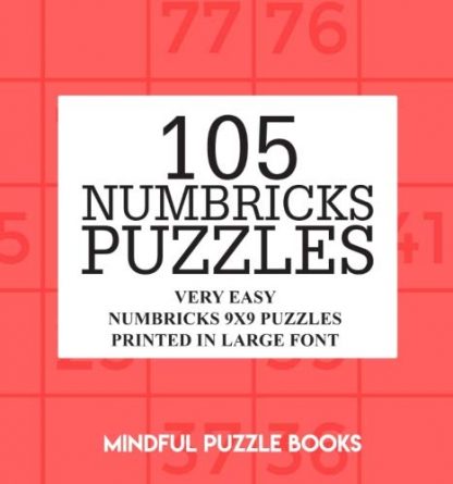 105 Numbricks Puzzles: Very Easy Numbricks 9x9 Puzzles Printed in Large Font (Volume 29)