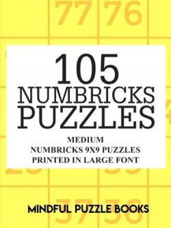 105 Numbricks Puzzles: Medium Numbricks 9x9 Puzzles Printed in Large Font (Volume 31)