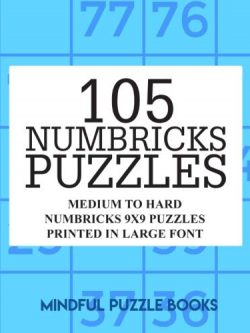 105 Numbricks Puzzles: Medium to Hard Numbricks 9x9 Puzzles Printed in Large Font (Volume 35)