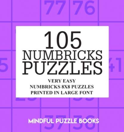 105 Numbricks Puzzles: Very Easy Numbricks 8x8 Puzzles Printed in Large Font (Volume 37)