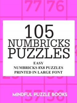 105 Numbricks Puzzles: Easy Numbricks 8x8 Puzzles Printed in Large Font (Volume 38)