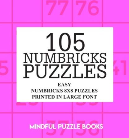 105 Numbricks Puzzles: Easy Numbricks 8x8 Puzzles Printed in Large Font (Volume 38)
