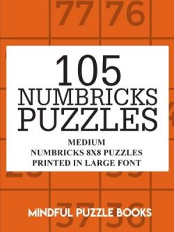 105 Numbricks Puzzles: Medium Numbricks 8x8 Puzzles Printed in Large Font (Numbricks Collection) (Volume 39)