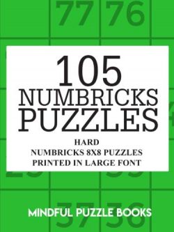 105 Numbricks Puzzles: Hard Numbricks 8x8 Puzzles Printed in Large Font (Volume 40)