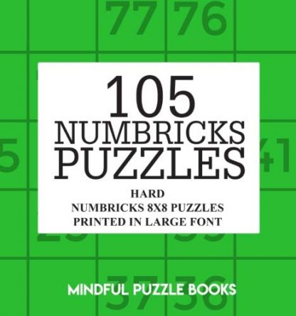 105 Numbricks Puzzles: Hard Numbricks 8x8 Puzzles Printed in Large Font (Volume 40)