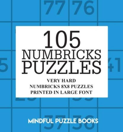 105 Numbricks Puzzles: Very Hard Numbricks 8x8 Puzzles Printed in Large Font (Volume 41)