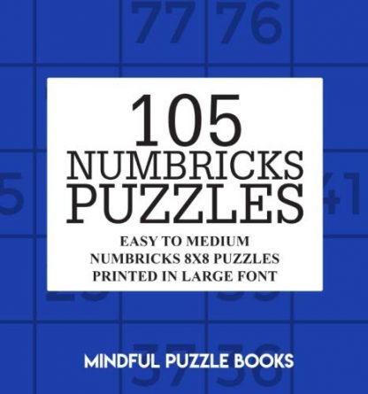 105 Numbricks Puzzles: Easy to Medium Numbricks 8x8 Puzzles Printed in Large Font (Volume 42)