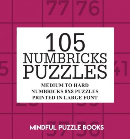 105 Numbricks Puzzles: Medium to Hard Numbricks 8x8 Puzzles Printed in Large Font (Volume 43)