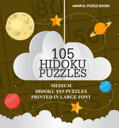 105 Hidoku Puzzles: Medium Hidoku 9x9 Puzzles Printed in Large Font (Volume 31)
