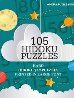 105 Hidoku Puzzles: Hard Hidoku 9x9 Puzzles Printed in Large Font (Volume 32)