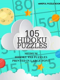 105 Hidoku Puzzles: Medium Hidoku 8x8 Puzzles Printed in Large Font (Volume 39)