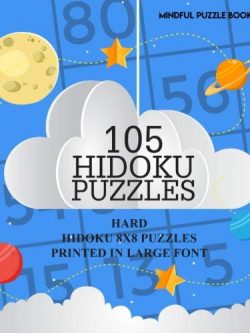 105 Hidoku Puzzles: Hard Hidoku 8x8 Puzzles Printed in Large Font (Volume 40)
