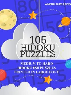 105 Hidoku Puzzles: Medium to Hard Hidoku 8x8 Puzzles Printed in Large Font (Volume 43)