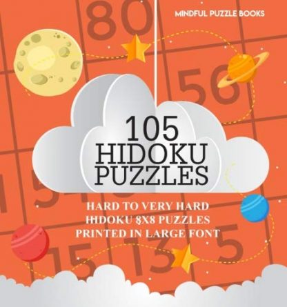 105 Hidoku Puzzles: Hard to Very Hard Hidoku 8x8 Puzzles Printed in Large Font (Volume 44)