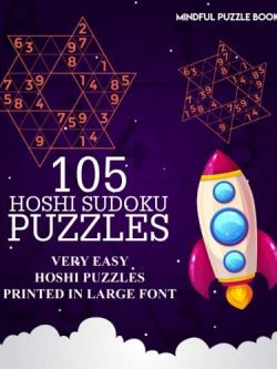 105 Hoshi Sudoku Puzzles: Very Easy Hoshi Puzzles Printed in Large Font (Volume 17)