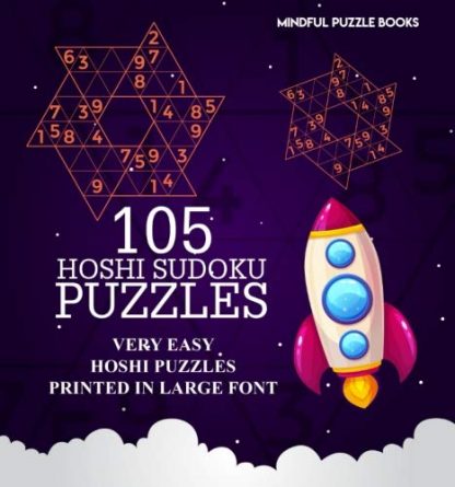 105 Hoshi Sudoku Puzzles: Very Easy Hoshi Puzzles Printed in Large Font (Volume 17)