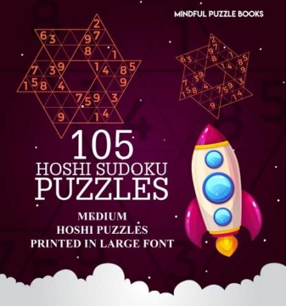 105 Hoshi Sudoku Puzzles: Medium Hoshi Puzzles Printed in Large Font (Volume 19)