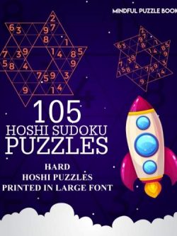 105 Hoshi Sudoku Puzzles: Hard Hoshi Puzzles Printed in Large Font (Volume 20)