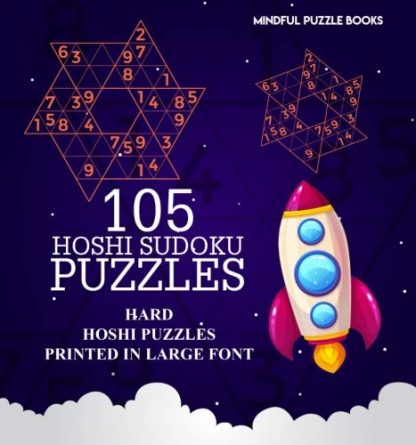 105 Hoshi Sudoku Puzzles: Hard Hoshi Puzzles Printed in Large Font (Volume 20)