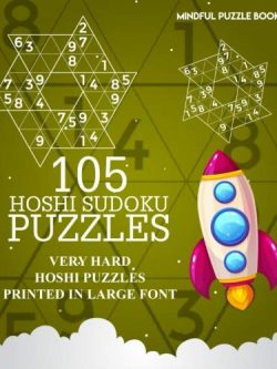 105 Hoshi Sudoku Puzzles: Very Hard Hoshi Puzzles Printed in Large Font (Volume 21)