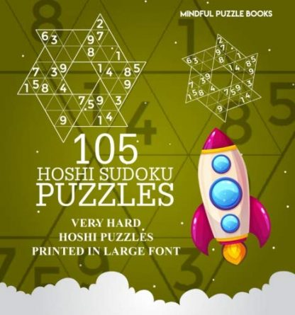 105 Hoshi Sudoku Puzzles: Very Hard Hoshi Puzzles Printed in Large Font (Volume 21)