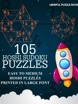 105 Hoshi Sudoku Puzzles: Easy to Medium Hoshi Puzzles Printed in Large Font (Volume 22)