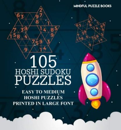 105 Hoshi Sudoku Puzzles: Easy to Medium Hoshi Puzzles Printed in Large Font (Volume 22)