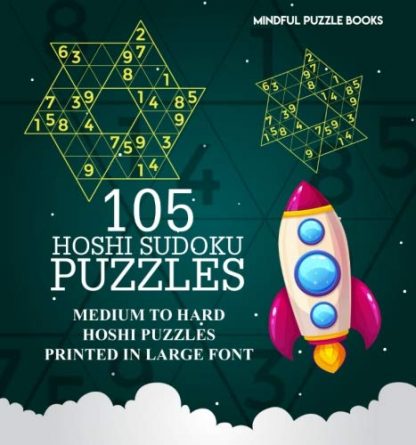 105 Hoshi Sudoku Puzzles: Medium to Hard Hoshi Puzzles Printed in Large Font (Volume 23)