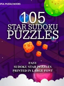 105 Star Sudoku Puzzles: Easy Sudoku Star Puzzles Printed in Large Font (Volume 18)