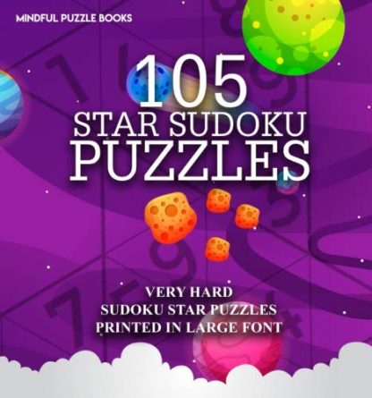 105 Star Sudoku Puzzles: Very Hard Sudoku Star Puzzles Printed in Large Font (Volume 21)