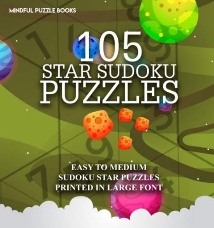 105 Star Sudoku Puzzles: Easy to Medium Sudoku Star Puzzles Printed in Large Font (Volume 22)