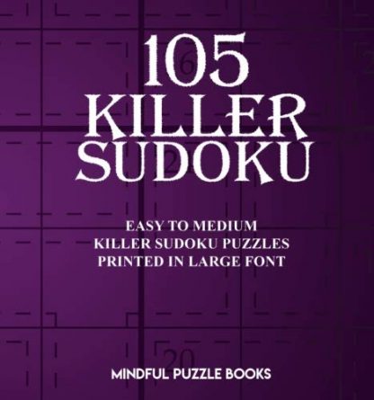 105 Killer Sudoku: Easy to Medium Killer Sudoku Puzzles Printed in Large Font