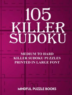 105 Killer Sudoku: Medium to Hard Killer Sudoku Puzzles Printed in Large Font