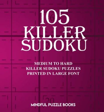 105 Killer Sudoku: Medium to Hard Killer Sudoku Puzzles Printed in Large Font