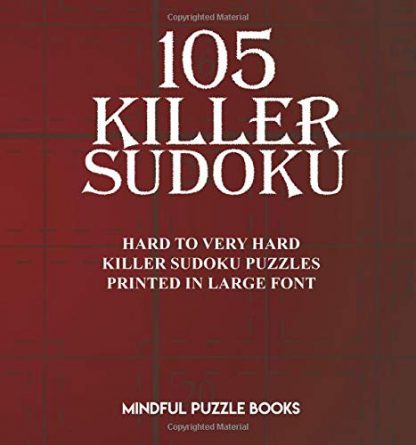 105 Killer Sudoku: Hard to Very Hard Killer Sudoku Puzzles Printed in Large Font