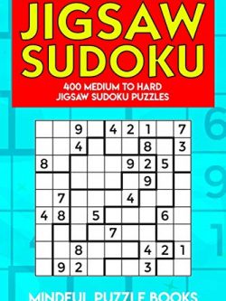 Jigsaw Sudoku: 250 Hard to Very Hard Jigsaw Sudoku Puzzles - Mindful ...