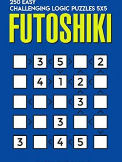 Futoshiki: 250 Easy Challenging Logic Puzzles 5x5