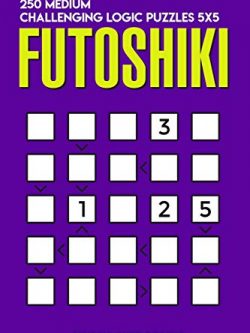 Futoshiki: 250 Medium Challenging Logic Puzzles 5x5