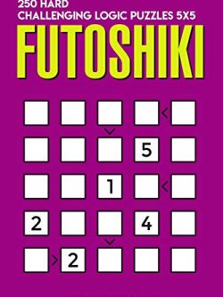 Futoshiki: 250 Hard Challenging Logic Puzzles 5x5