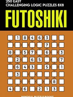 Futoshiki: 250 Easy Challenging Logic Puzzles 8x8