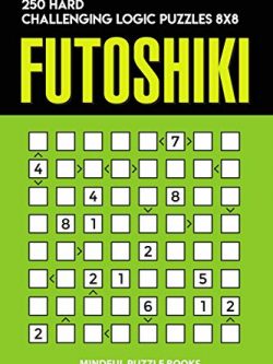 Futoshiki: 250 Hard Challenging Logic Puzzles 8x8