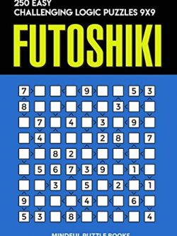 Futoshiki: 250 Easy Challenging Logic Puzzles 9x9