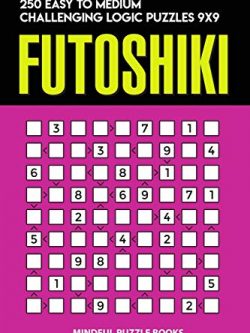 Futoshiki: 250 Easy to Medium Challenging Logic Puzzles 9x9
