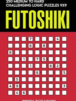 Futoshiki: 250 Medium to Hard Challenging Logic Puzzles 9x9