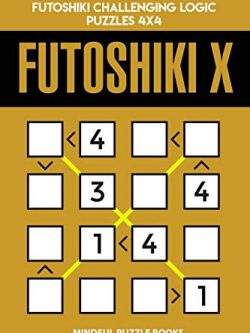 Futoshiki X: 250 Easy Diagonal Futoshiki Challenging Logic Puzzles 4x4