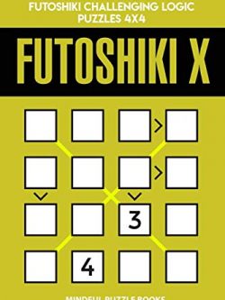 Futoshiki X: 250 Medium Diagonal Futoshiki Challenging Logic Puzzles 4x4